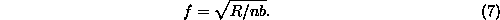 <i>f</i> =
	  sqrt(<i>R</i>/<i>n b</i>),